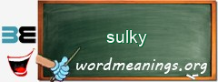 WordMeaning blackboard for sulky